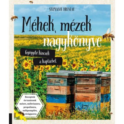 könyv, Stephanie Bruneau: Méhek, mézek nagykönyve